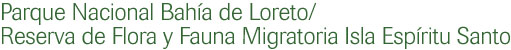 Parque Nacional Bahía de Loreto/Reserva de Flora y Fauna Migratoria Isla Espíritu Santo