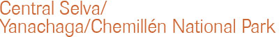 Central Selva/Yanachaga-Chemillén National Park